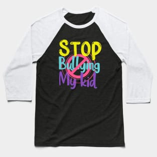 Stop bullying my kid Baseball T-Shirt